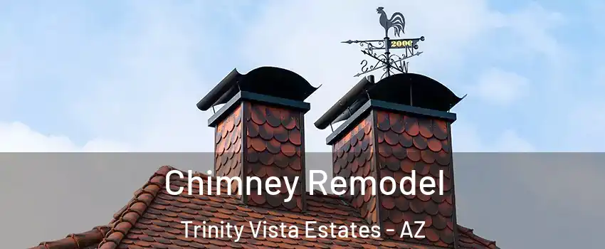 Chimney Remodel Trinity Vista Estates - AZ