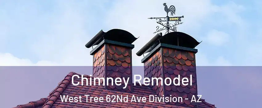 Chimney Remodel West Tree 62Nd Ave Division - AZ