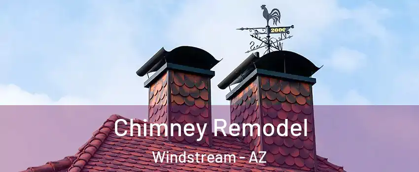 Chimney Remodel Windstream - AZ
