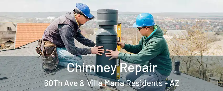 Chimney Repair 60Th Ave & Villa Maria Residents - AZ