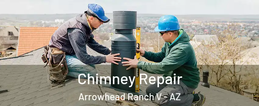 Chimney Repair Arrowhead Ranch V - AZ