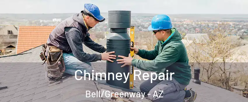 Chimney Repair Bell/Greenway - AZ