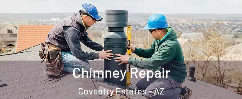 Chimney Repair Coventry Estates - AZ