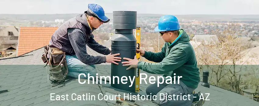 Chimney Repair East Catlin Court Historic District - AZ