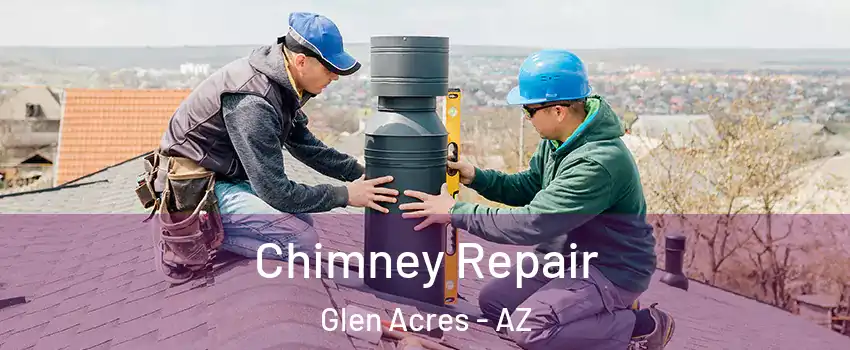 Chimney Repair Glen Acres - AZ