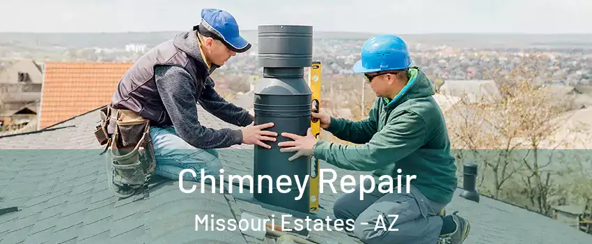 Chimney Repair Missouri Estates - AZ