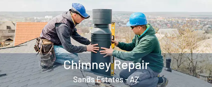 Chimney Repair Sands Estates - AZ