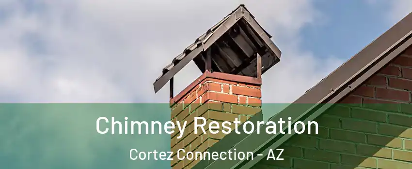 Chimney Restoration Cortez Connection - AZ