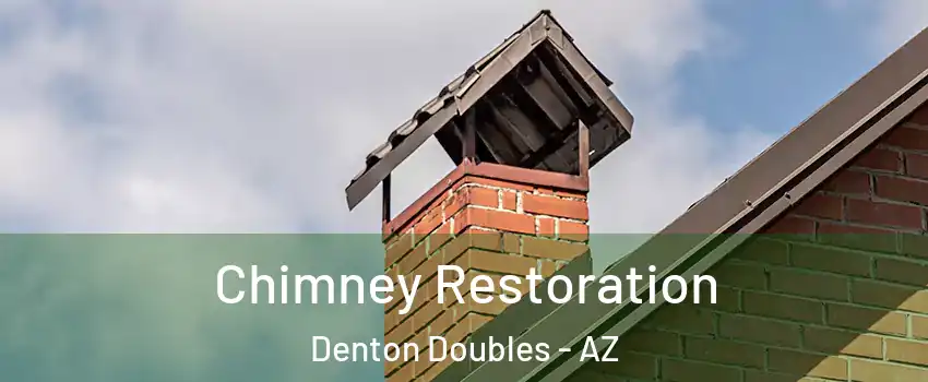Chimney Restoration Denton Doubles - AZ
