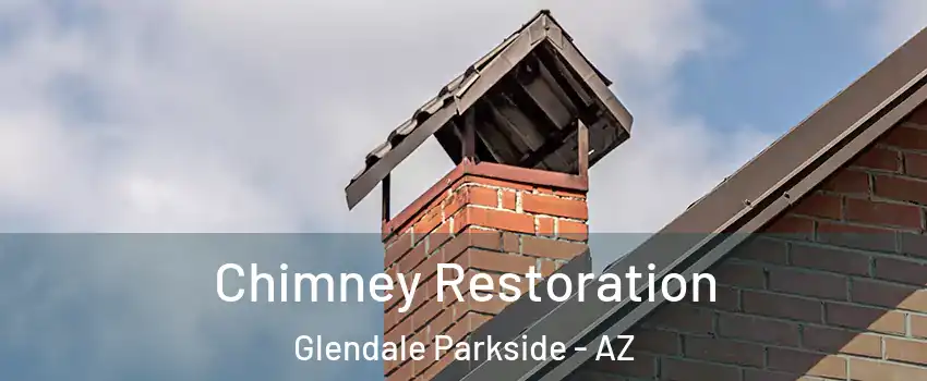 Chimney Restoration Glendale Parkside - AZ