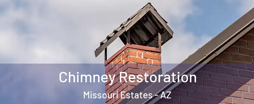 Chimney Restoration Missouri Estates - AZ