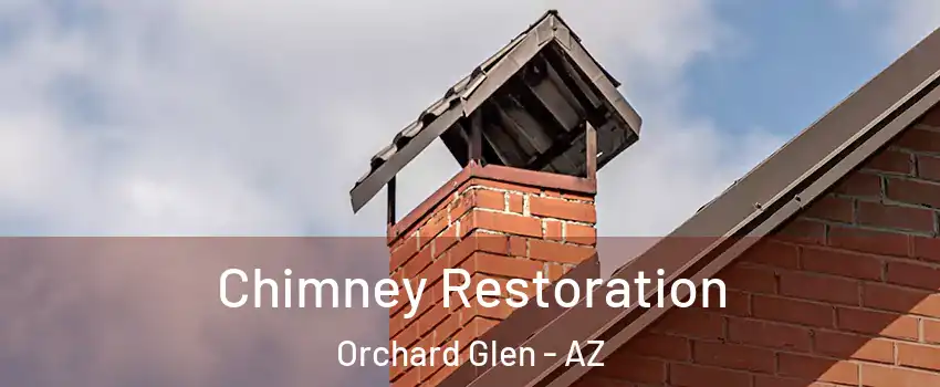 Chimney Restoration Orchard Glen - AZ