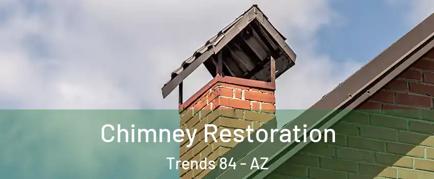 Chimney Restoration Trends 84 - AZ