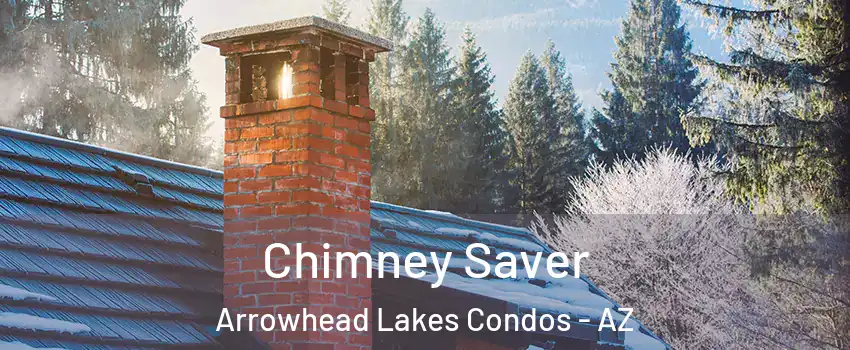 Chimney Saver Arrowhead Lakes Condos - AZ