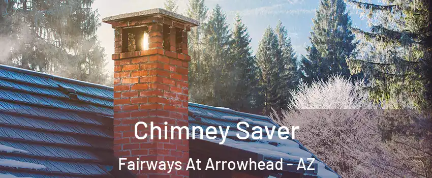 Chimney Saver Fairways At Arrowhead - AZ