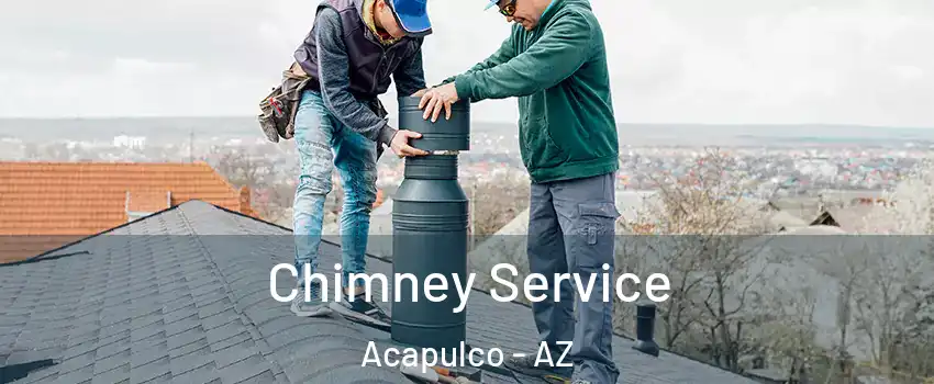 Chimney Service Acapulco - AZ