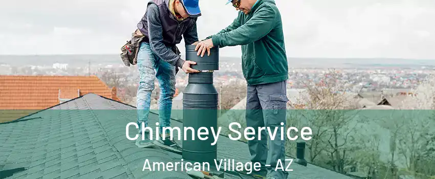 Chimney Service American Village - AZ