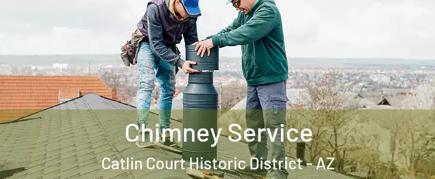 Chimney Service Catlin Court Historic District - AZ