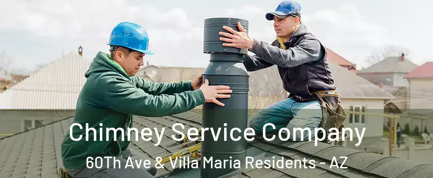 Chimney Service Company 60Th Ave & Villa Maria Residents - AZ