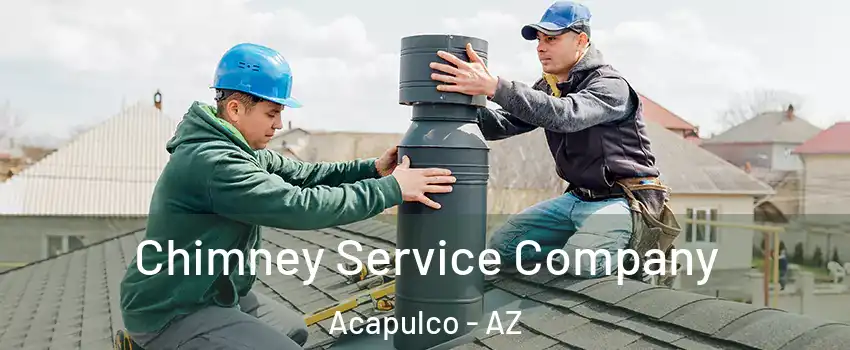 Chimney Service Company Acapulco - AZ