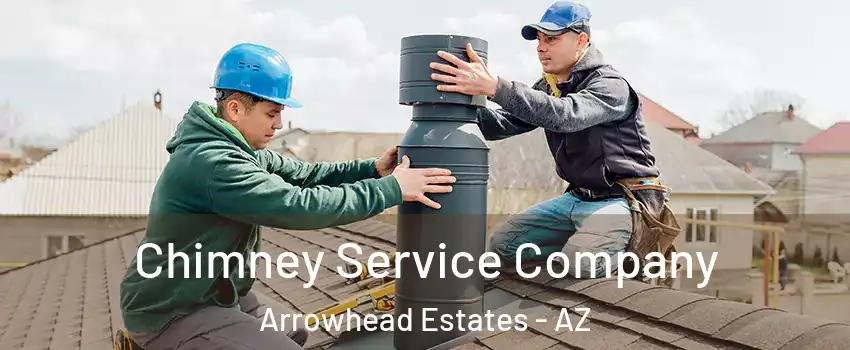 Chimney Service Company Arrowhead Estates - AZ