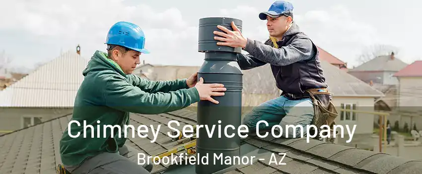 Chimney Service Company Brookfield Manor - AZ