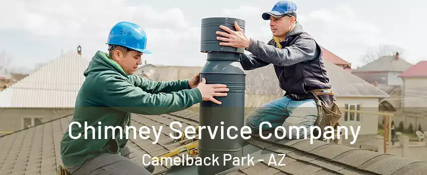 Chimney Service Company Camelback Park - AZ