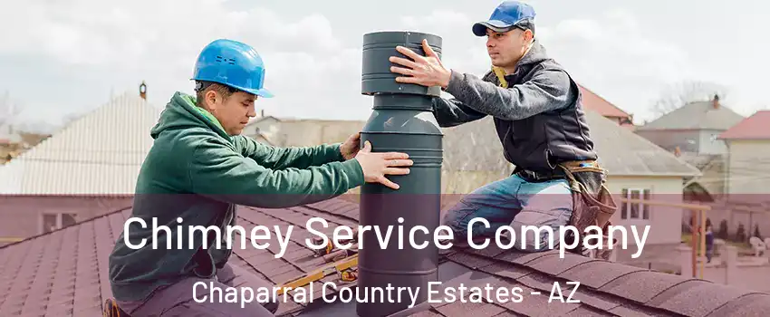Chimney Service Company Chaparral Country Estates - AZ
