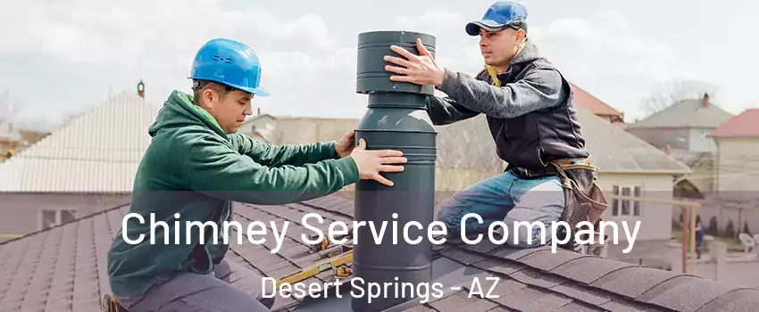 Chimney Service Company Desert Springs - AZ