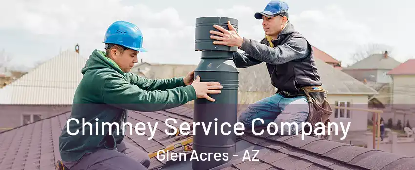Chimney Service Company Glen Acres - AZ