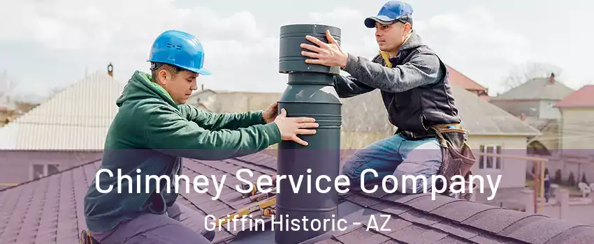 Chimney Service Company Griffin Historic - AZ