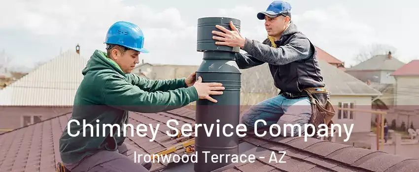 Chimney Service Company Ironwood Terrace - AZ