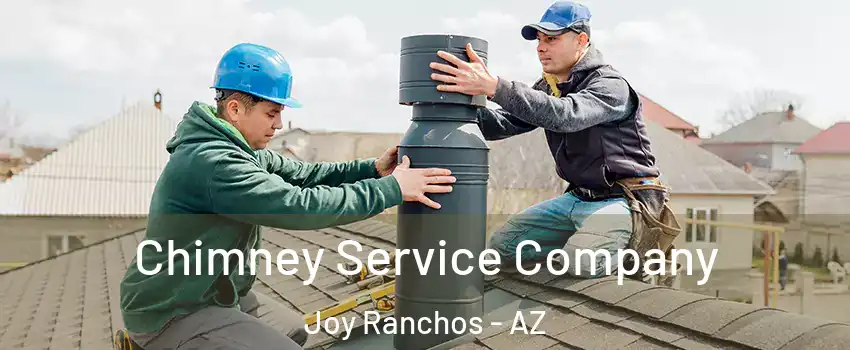 Chimney Service Company Joy Ranchos - AZ