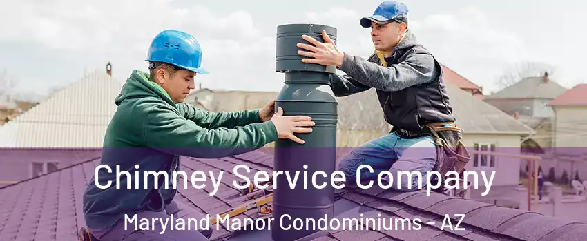 Chimney Service Company Maryland Manor Condominiums - AZ