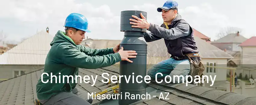 Chimney Service Company Missouri Ranch - AZ