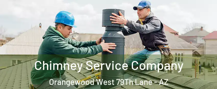 Chimney Service Company Orangewood West 79Th Lane - AZ