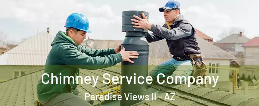Chimney Service Company Paradise Views II - AZ