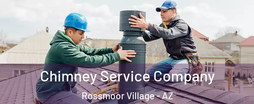 Chimney Service Company Rossmoor Village - AZ