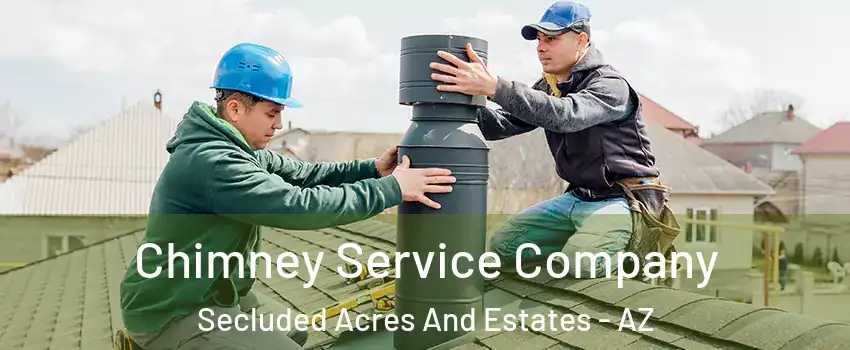 Chimney Service Company Secluded Acres And Estates - AZ