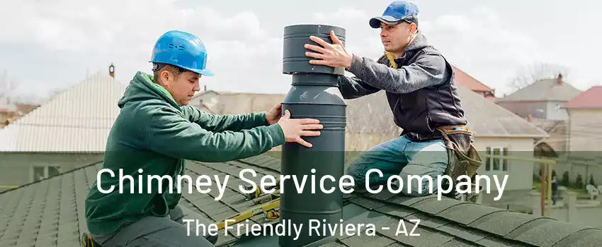 Chimney Service Company The Friendly Riviera - AZ