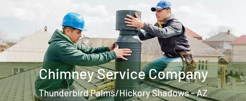 Chimney Service Company Thunderbird Palms/Hickory Shadows - AZ