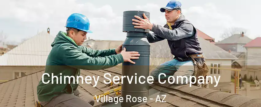Chimney Service Company Village Rose - AZ