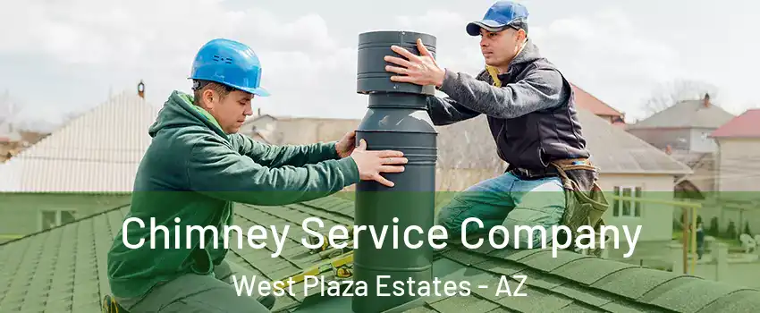 Chimney Service Company West Plaza Estates - AZ