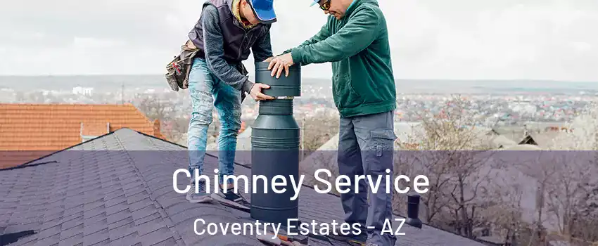 Chimney Service Coventry Estates - AZ