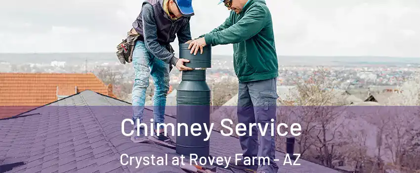 Chimney Service Crystal at Rovey Farm - AZ