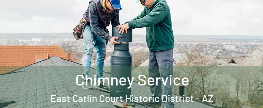 Chimney Service East Catlin Court Historic District - AZ
