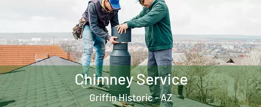 Chimney Service Griffin Historic - AZ