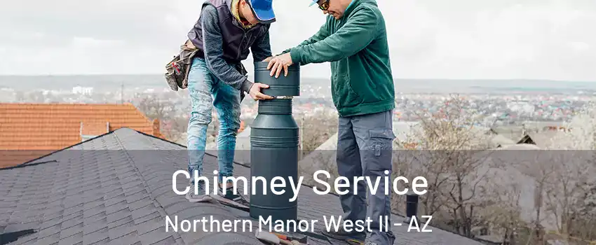 Chimney Service Northern Manor West II - AZ