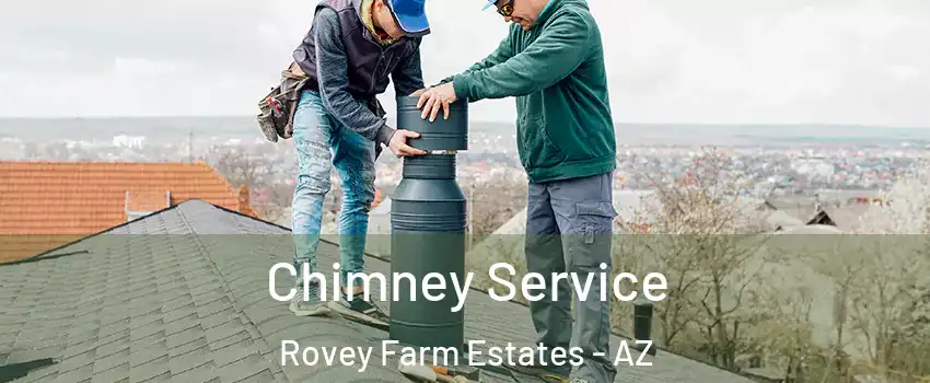 Chimney Service Rovey Farm Estates - AZ