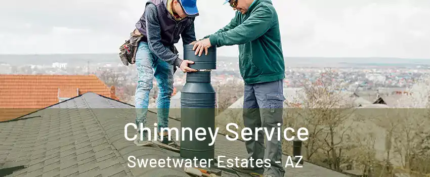 Chimney Service Sweetwater Estates - AZ